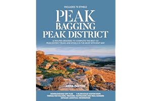 Peak Bagging: Peak District: 32 routes designed to complete the best 121 Peak District peaks and Ethels in the most efficient way