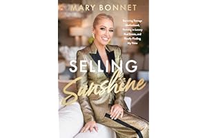 Selling Sunshine: Surviving Teenage Motherhood, Thriving in Luxury Real Estate, and Finally Finding My Voice
