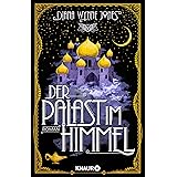 Der Palast im Himmel: Roman. Märchenhafte Neuinterpretation von 1001 Nacht in der Welt von „Das wandelnde Schloss“ (Die Howl-