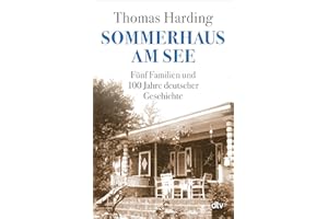 Sommerhaus am See: Fünf Familien und 100 Jahre deutscher Geschichte