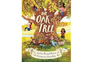 The Oak Tree: a dazzling, poetic picture book, by Julia Donaldson, author of The Gruffalo and Stick Man
