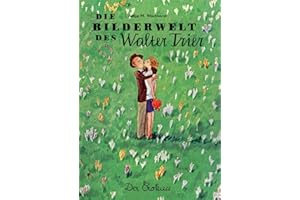 Die Bilderwelt des Walter Trier: Kästner, Kunst und Politik. Das zeichnerische Werk.