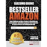 Bestseller Amazon: Come Pubblicare un Libro e Scalare le Classifiche per Essere Numero1 Bestseller su Amazon con il Protocoll