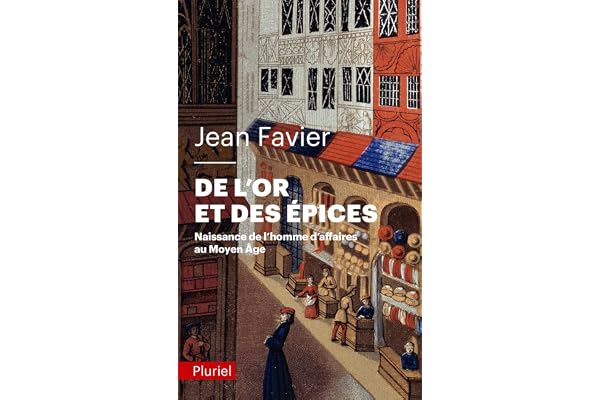 De l'or et des épices: Naissance de l'homme d'affaires au Moyen Âge