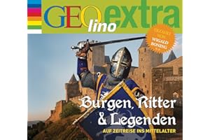 Burgen, Ritter und Legenden - Auf Zeitreise ins Mittelalter: GEOlino extra Hör-Bibliothek (Die GEOlino Hör-Bibliothek - Einzeltitel, Band 25)