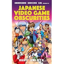 Hardcore Gaming 101 Presents: Japanese Video Game : Kalata, Kurt ...