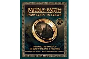 Middle-earth: From Script to Screen: Building the World of The Lord of the Rings and The Hobbit