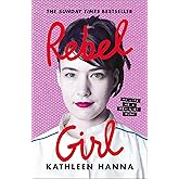 Rebel Girl: the explosive new memoir from Bikini Kill’s Kathleen Hanna is an instant Sunday Times bestseller