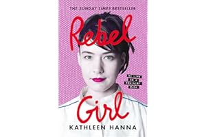 Rebel Girl: the explosive new memoir from Bikini Kill’s Kathleen Hanna is an instant Sunday Times bestseller