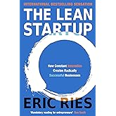 The Lean Startup: How Constant Innovation Creates Radically Successful Businesses