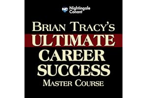 Brian Tracy's Ultimate Career Success Master Course: Classic Wisdom for Career Success and Happiness