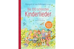Die 100 schönsten Kinderlieder - Mit einfachen Noten und Akkorden für Gitarre und Klavier: Illustriertes Liederbuch für Kinder ab 4 Jahren - mit einer ... Gebete, Lieder und Geschichten für Kinder)