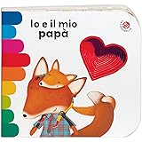 Io e il mio papà. Ediz. a colori