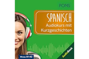 PONS Spanisch Audiokurs mit Kurzgeschichten: Sprachkurs zum Hören, Üben und Verstehen
