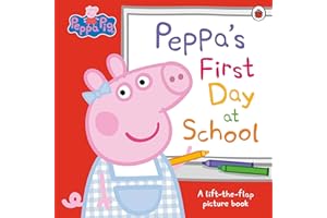 Peppa Pig: Peppa’s First Day at School: A Lift-the-Flap Picture Book