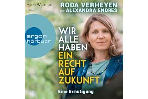 Wir alle haben ein Recht auf Zukunft: Eine Ermutigung