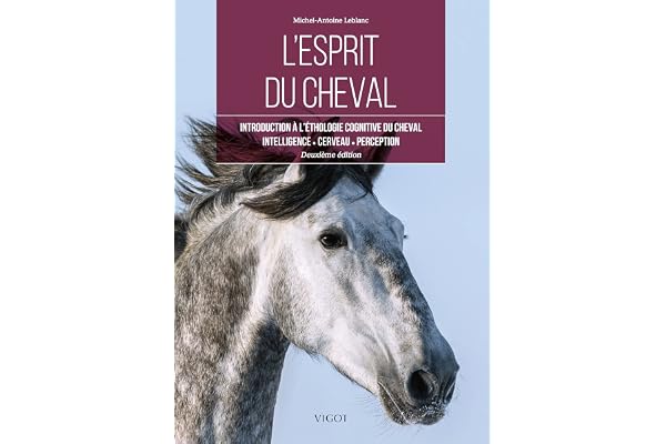 L'esprit du cheval: Introduction à l'éthologie cognitive du cheval. Intelligence, cerveau, perception