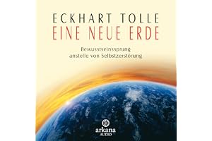 Eine neue Erde: Bewusstseinssprung anstelle von Selbstzerstörung