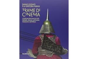 Trame di cinema. Danilo Donati e la sartoria Farani costumi dai film. Catalogo della mostra (Passariano di Codroipo, 9 marzo-22 giugno 2014). Ediz. ... Costumes from Films (Cataloghi di mostre)