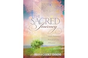 The Sacred Journey: God's Relentless Pursuit of Our Affection (The Passion Translation, Paperback) A Heartfelt Translation of the Song of Songs, ... Song of Songs: A Divine Romance Devotional