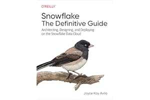 Snowflake – The Definitive Guide: Architecting, Designing, and Deploying on the Snowflake Data Cloud