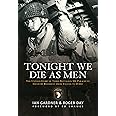 Tonight We Die As Men: The untold story of Third Battalion 506 Parachute Infantry Regiment from Tocchoa to D-Day