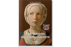 Les dessous des chefs-d’oeuvre. Un regard neuf sur les grands maîtres (Bibliotheca Universalis)