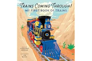 Trains Coming Through!: My First Book of Trains