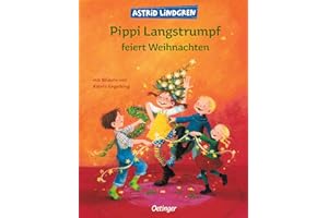 Pippi Langstrumpf feiert Weihnachten: Astrid Lindgren Kinderbuch-Klassiker. Oetinger Weihnachten-Bilderbuch und Vorlesebuch ab 4 Jahren