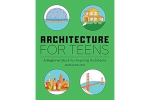 Architecture for Teens: A Beginner's Book for Aspiring Architects