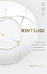 Kintsugi: Embrace your imperfections and find happiness - the Japanese way (English Edition)