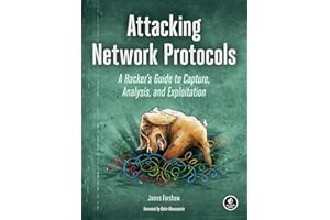 Attacking Network Protocols: A Hacker's Guide to Capture, Analysis, and Exploitation