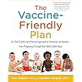 BALLANTINE GROUP The Vaccine-Friendly Plan: Dr. Paul's Safe and Effective Approach to Immunity and Health-from Pregnancy Through Your Child's Teen Years
