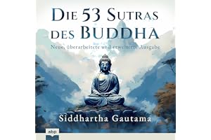 Die 53 Sutras des Buddha: Neue, überarbeitete und erweiterte Ausgabe
