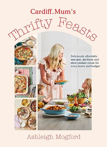 #28 — Cardiff Mum’s Thrifty Feasts: Deliciously affordable one-pot...