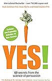Yes!: 60 secrets from the science of persuasion