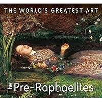 The Pre-Raphaelites (The World's Greatest Art)