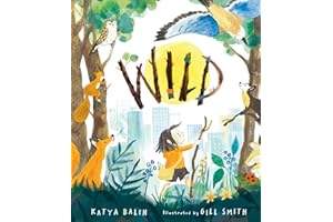 Wild: A heart-warming picture book about moving home, accepting change and connecting with nature from an award-winning author and illustrator