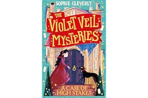 A Case of High Stakes: New for 2024, the third mysterious detective adventure in this series for children aged 9-12 (The Violet Veil Mysteries)
