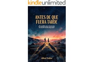 Antes de que fuera tarde: Romance de Segundas oportunidades (Spanish Edition)