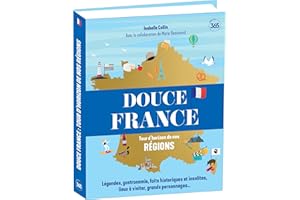 Douce France - Tour d'horizon de nos régions - Ouvrage illustré pour (re)découvrir la France