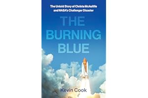 The Burning Blue: The Untold Story of Christa Mcauliffe and NASA's Challenger Disaster