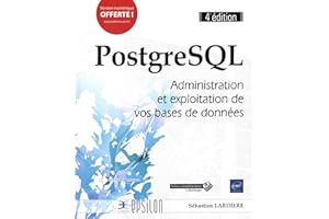 PostgreSQL - Administration et exploitation de vos bases de données (4e édition)