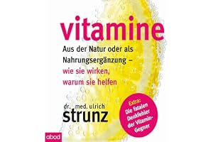 Vitamine: Aus der Natur oder als Nahrungsergänzung: Wie sie wirken, warum sie helfen