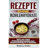 Thermomix Rezepte Ohne Kohlenhydrate 100 Low Carb Mit Dem Zum Abnehmerfolg In Nur 2 Wochen Gesund Abnehmen Gesunde Ernahrung 3 Ebook 