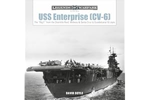 USS Enterprise (CV-6): The "Big E" from the Doolittle Raid, Midway, and Santa Cruz to Guadalcanal and Leyte: 18 (Legends of Warfare: Naval, 18)