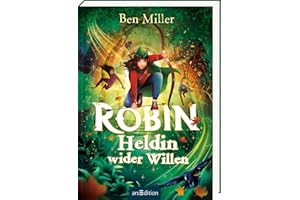 Robin – Heldin wider Willen: Kinderbuch ab 8 Jahren | Der Bestseller aus England – voller Humor, Abenteuer und Magie!