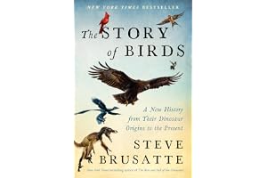 Story of Birds: A New History from Their Dinosaur Origins to the Present