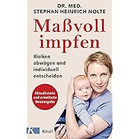 Maßvoll impfen: Risiken abwägen und individuell entscheiden - Eine Orientierungshilfe für Eltern - Aktualisierte und erweiter