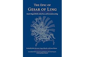 The Epic of Gesar of Ling: Gesar's Magical Birth, Early Years, and Coronation as King